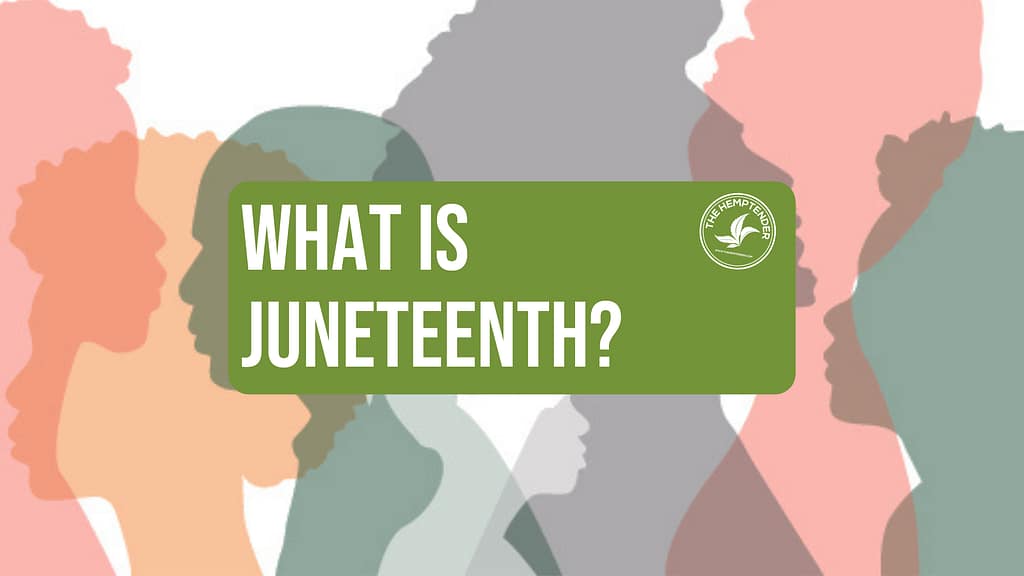 learn more about Juneteenth with The Hemptender