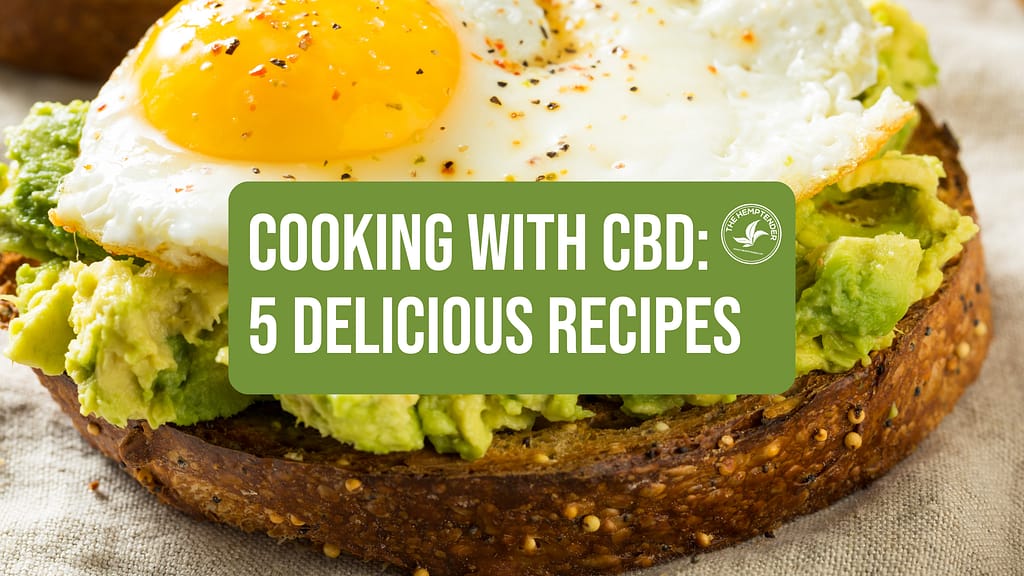 a photo of avocado toast with an egg on top with text that reads "cooking with cbd 5 delicious recipes"