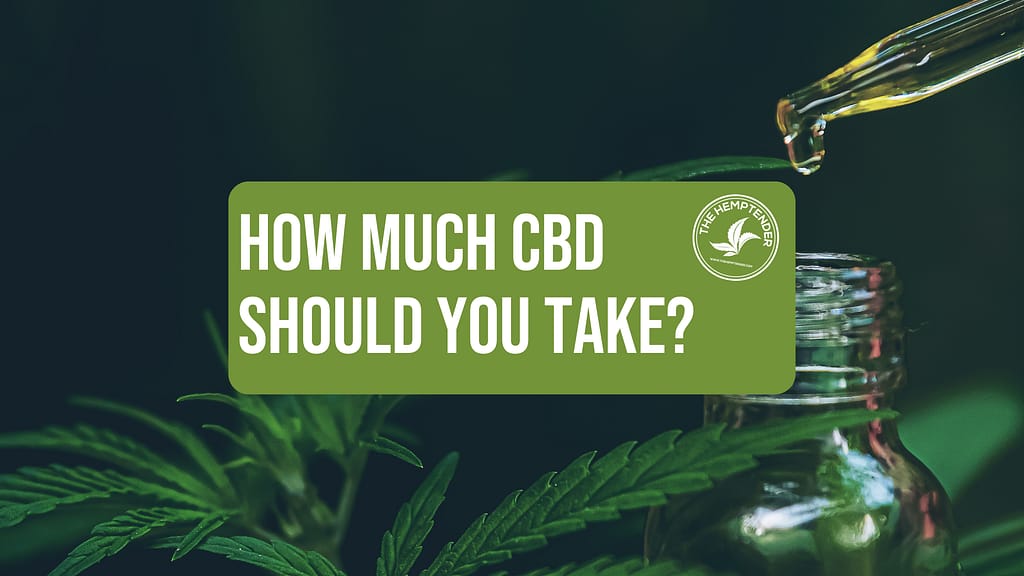 A dropper of CBD with hemp plants in the background and text that reads "how much CBD should you take?"