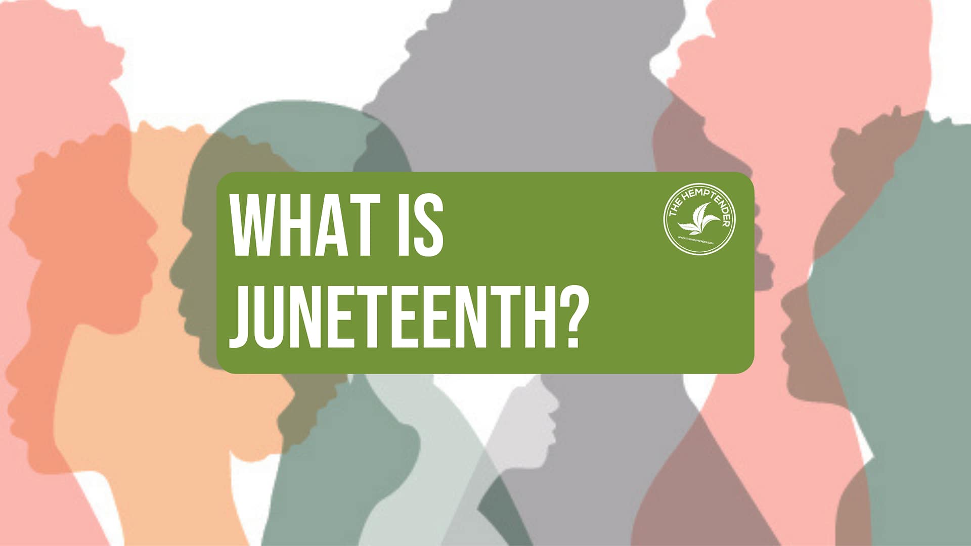 learn more about Juneteenth with The Hemptender