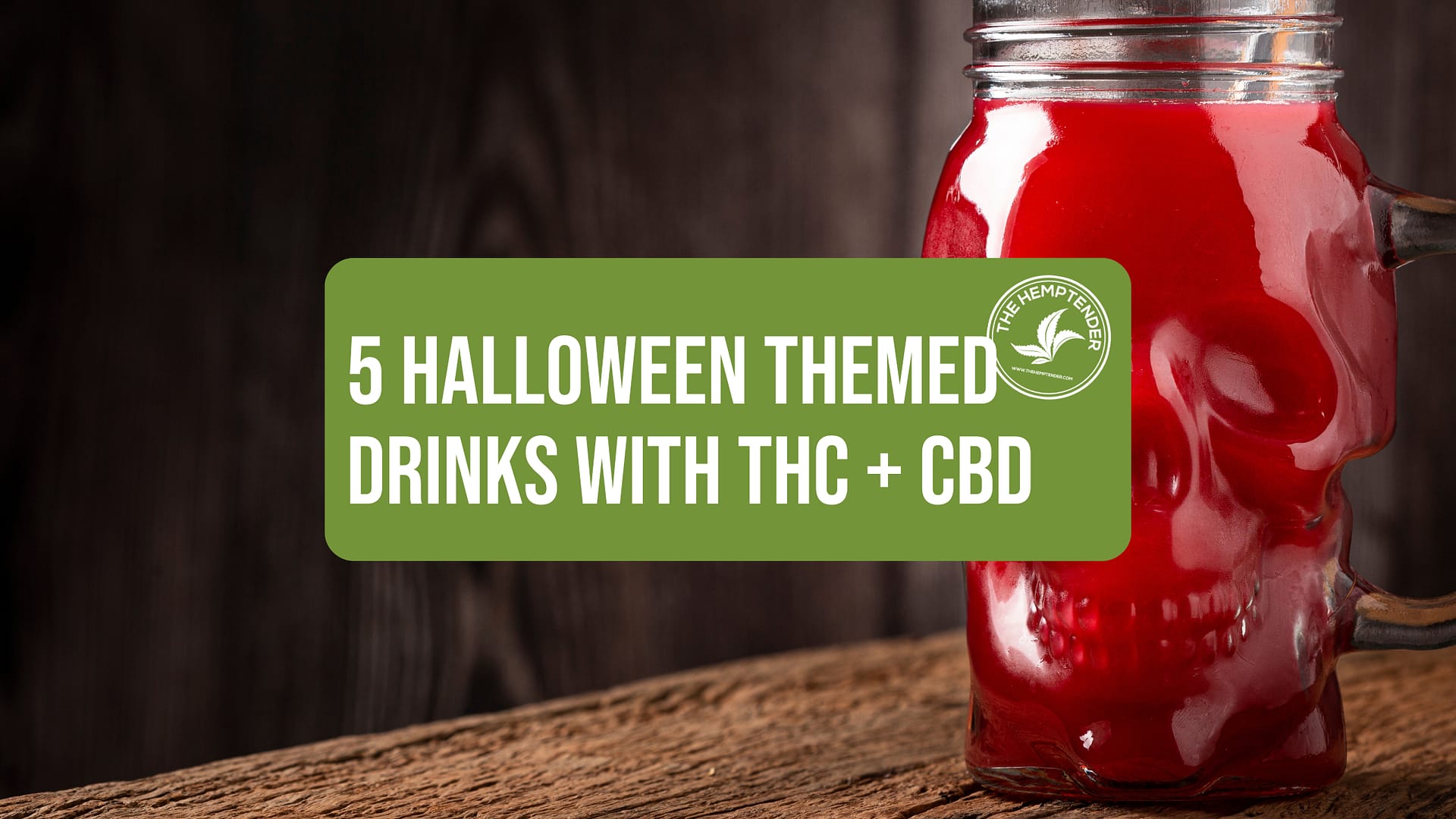 a skull shaped glass on a wooden table filled with red juice with text that reads "5 halloween themed drinks with thc + cbd"